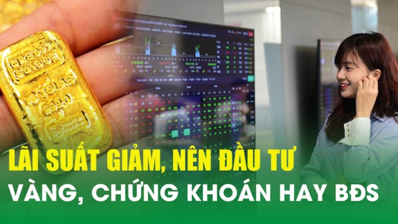 Đầu tư gì cuối năm khi lãi suất tiết kiệm xuống đáy