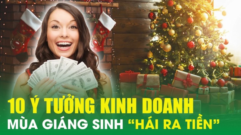 "Hái ra tiền" với 10 ý tưởng kinh doanh mùa Noel Giáng Sinh