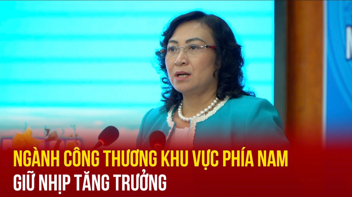 Ngành Công Thương khu vực phía Nam giữ nhịp tăng trưởng