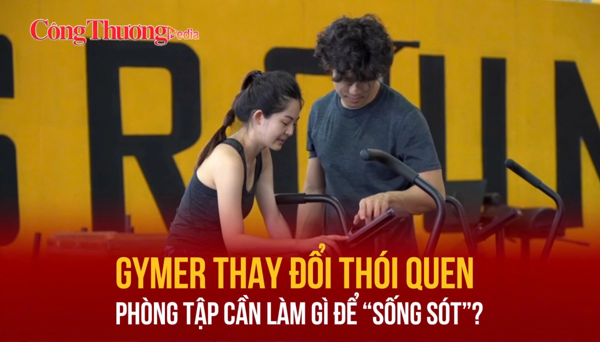 Gymer thay đổi thói quen, phòng tập cần làm gì để “sống sót”?