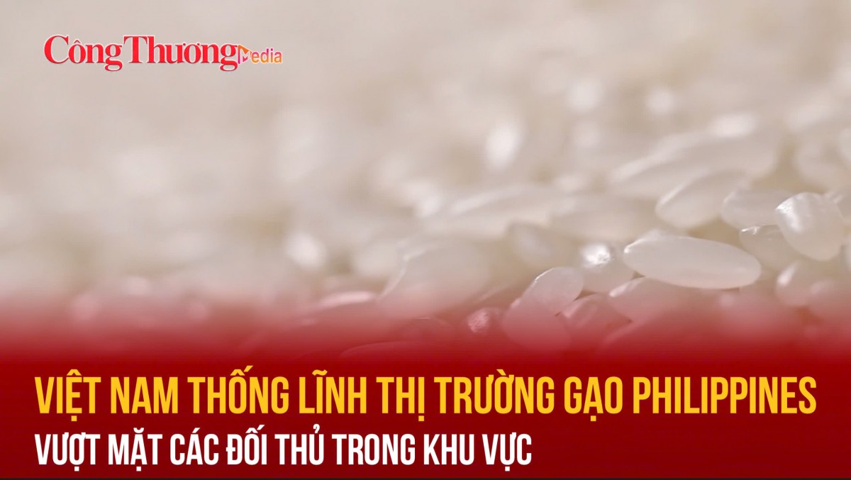 Việt Nam thống lĩnh thị trường gạo Philippines, vượt mặt các đối thủ trong khu vực