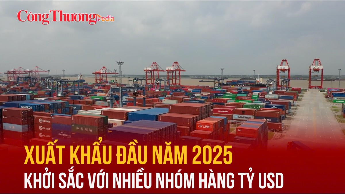 Xuất khẩu đầu năm 2025 khởi sắc với nhiều nhóm hàng tỷ USD