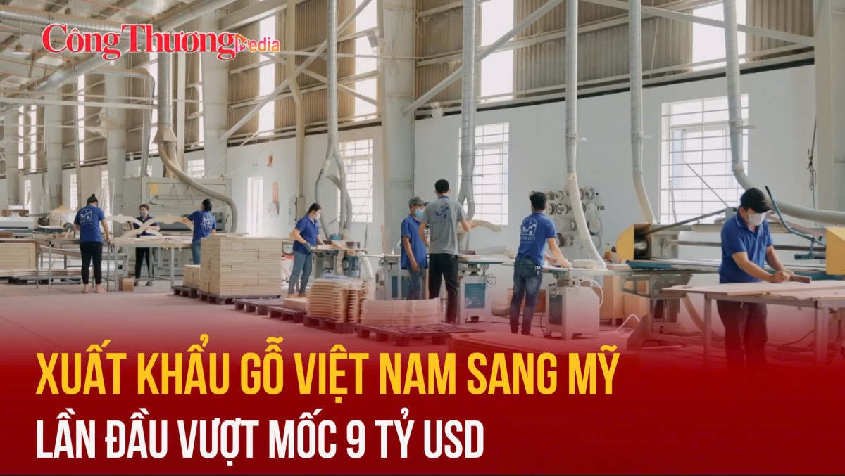 Xuất khẩu gỗ Việt Nam sang Mỹ lần đầu vượt mốc 9 tỷ USD